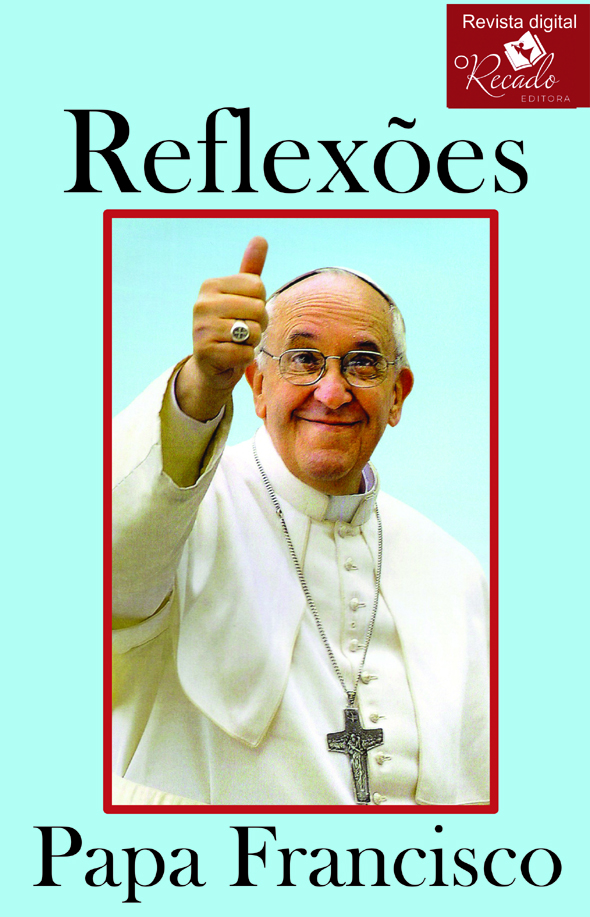 Reflexões Papa Francisco